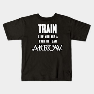 Train Like You're Part of Team Arrow Kids T-Shirt